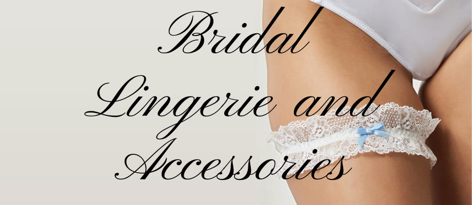 BRIDAL LINGERIE & ACCESSORIES